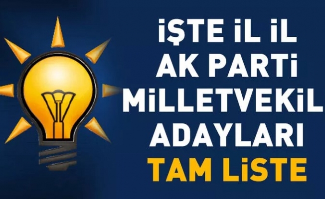 AK PARTİ LİSTESİNİ AÇIKLADI