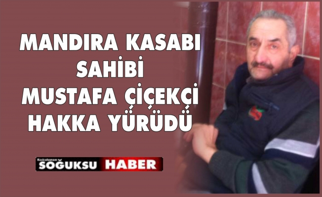 KASAP MUSTAFA ÇİÇEKÇİ HAYATINI KAYBETTİ