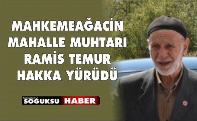 MUHTAR RAMİS TEMUR HAYATINI KAYBETTİ