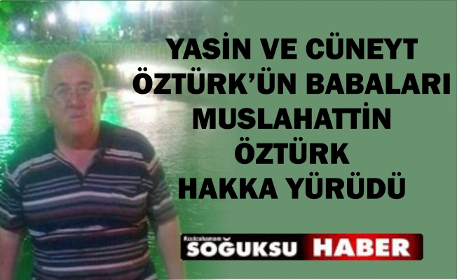 MÜSLAHATTİN ÖZTÜRK HAKKA YÜRÜDÜ