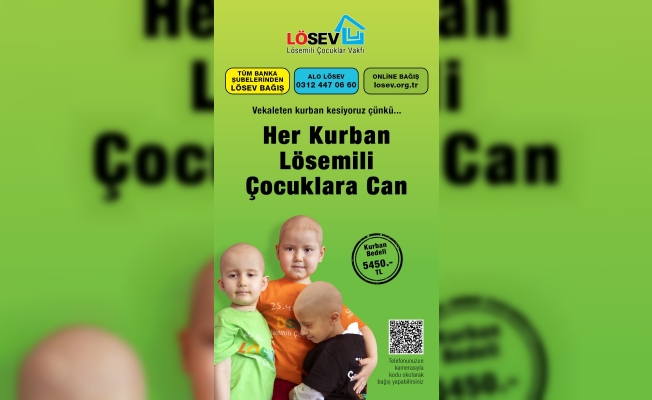 HER KURBAN LÖSEMİLİ ÇOCUKLARA CAN!