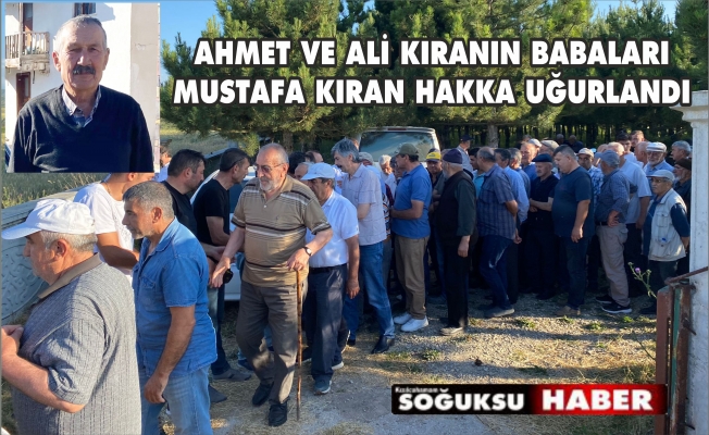 MUSTAFA KIRAN HAKKA UĞURLANDI
