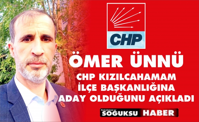 ÖMER ÜNNÜ ADAYLIĞINI AÇIKLADI