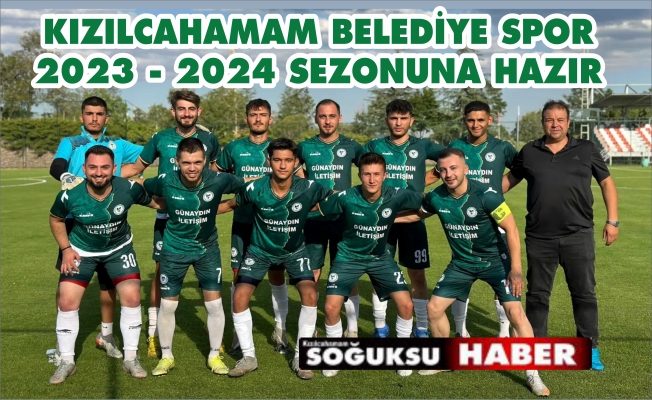 KIZILCAHAMAM BELEDİYE SPOR SEZONA HAZIR