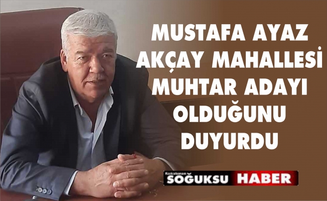 MUSTAFA AYAZ ADAYLIĞINI DUYURDU