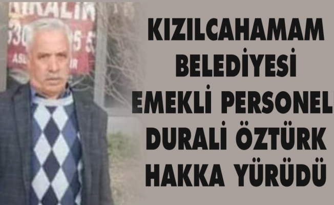 DURALİ ÖZTÜRK HAKKA YÜRÜDÜ