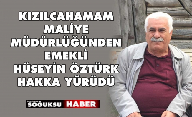 HÜSEYİN ÖZTÜRK HAKKA YÜRÜDÜ