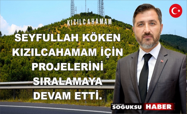 KÖKEN PROJELERİNİ AÇIKLAMAYA DEVAM EDİYOR