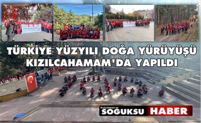 TÜRKİYE YÜZYILI DOĞA YÜRÜYÜŞÜ KIZILCAHAMAM'DA YAPILDI