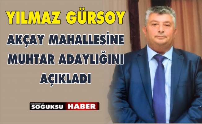 YILMAZ GÜRSOY ADAYLIĞINI AÇIKLADI