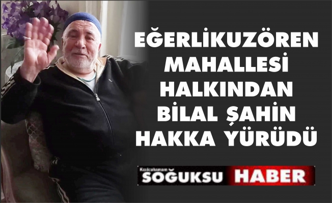 BİLAL ŞAHİN HAKKA YÜRÜDÜ