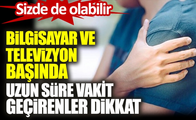 BİLGİSAYAR BAŞINDA UZUN ZAMAN GEÇİRENLER DİKKAT!