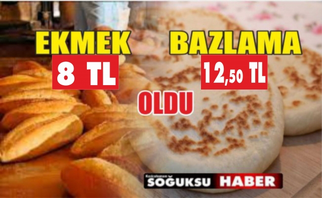 EKMEK VE BAZLAMA FİYATI DEĞİŞTİ