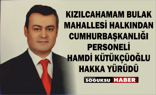 HAMDİ KÜTÜKÇÜOĞLU HAKKA YÜRÜDÜ