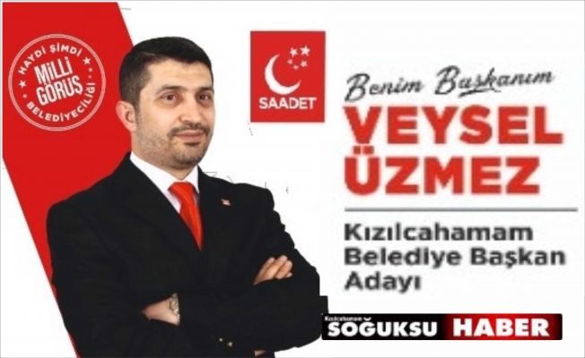 SAADET PARTİSİNİN KIZILCAHAMAM ADAYI VEYSEL ÜZMEZ OLDU