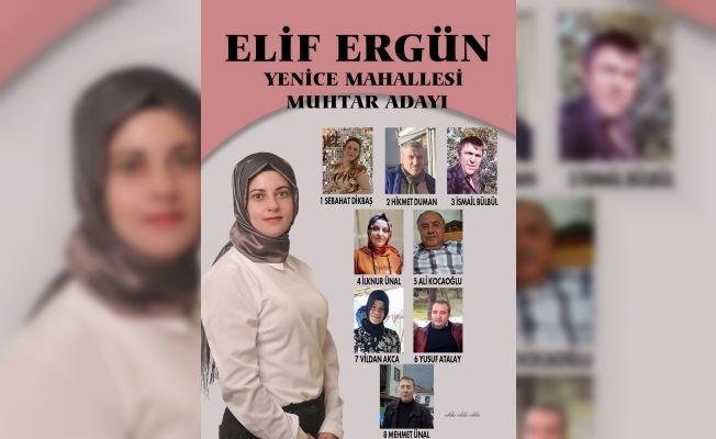 ELİF ERGÜN YENİCE MAHALLESİNİN TAM DESTEĞİNİ İSTEDİ