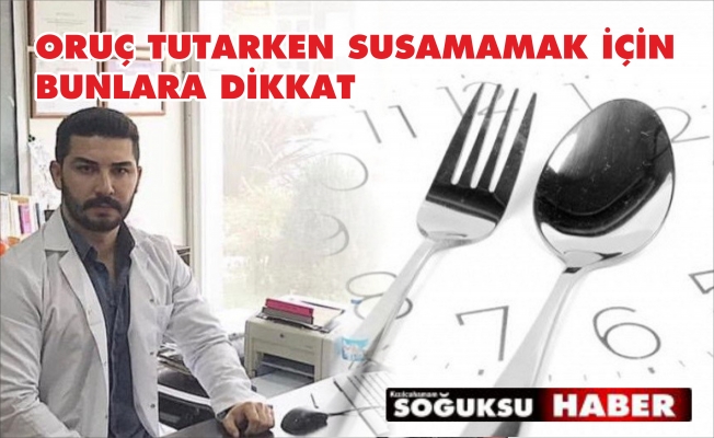 ORUÇ TUTARKEN SUSAMAMAK