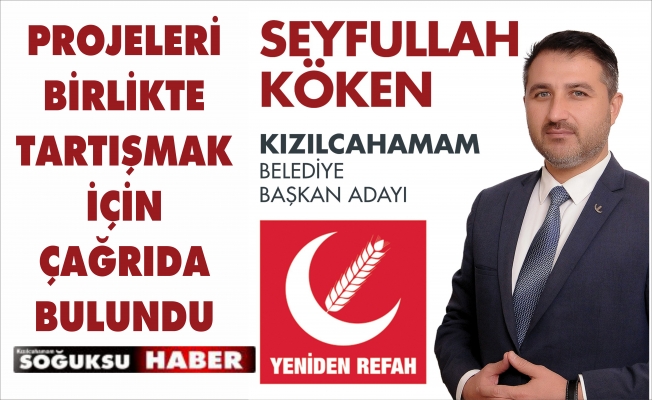 SEYFULLAH KÖKEN'DEN ADAYLARA ÇAĞRI