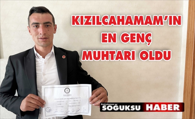 KIZILCAHAMAM’IN EN GENÇ MUHTARI OLDU