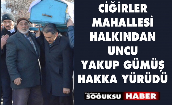 UNCU YAKUP GÜMÜŞ HAKKA YÜRÜDÜ