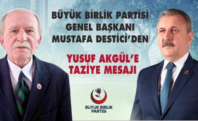 BBP GENEL BAŞKANI MUSTAFA DESTİCİDEN TAZİYE MESAJI