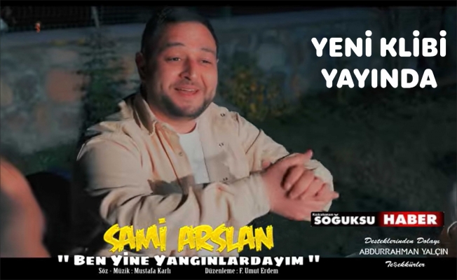 SAMİ ARSLAN'IN KLİBİ YAYINDA