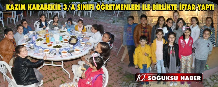  3/A SINIFI TATİL ÖNCESİ İFTAR YEMEĞİNDE BİRAYA GELDİ