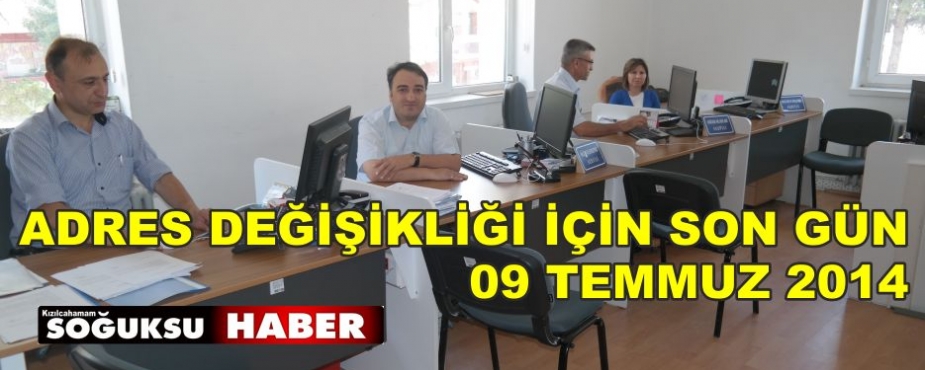 ADRES DEĞİŞİKLİĞİNDE SON GÜN