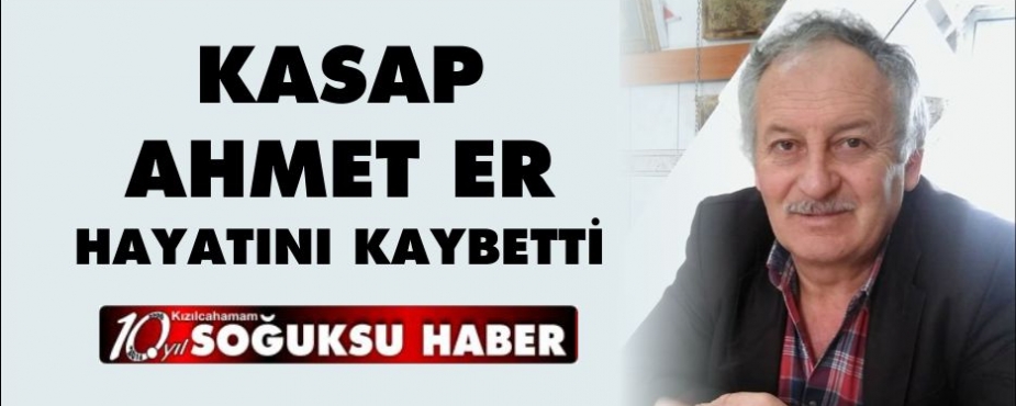 AHMET ER HAYATINI KAYBETTİ