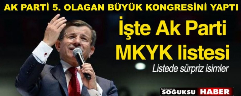 AK PARTİ 5 OLAĞAN KONGRESİNİ YAPTI MYK BELİRLENDİ