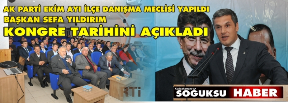 AK PARTİ EKİM AYI İLÇE DANIŞMA MECLİSİNİ YAPTI.