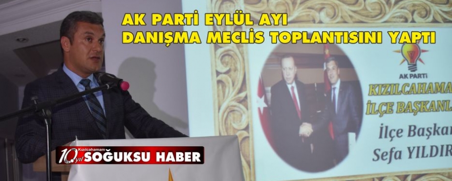  AK PARTİ EYLÜL AYI DANIŞMA MECLİS TOPLANTISINI YAPTI