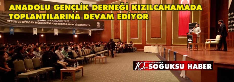 ANADOLU GENÇLİK DERNEĞİ KIZILCAHAMAM'DA