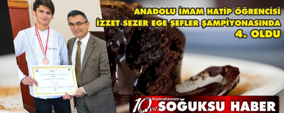  ANADOLU İMAM HATİP ÖĞRENCİSİ İZZET SEZER EGE ŞEFLER ŞAMPİYONASINDA 4. OLDU