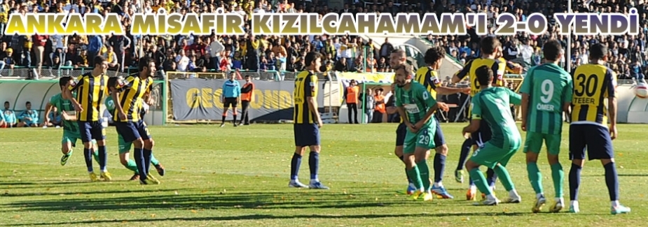 ANKARA MİSAFİR KIZILCAHAMAM'I 2-0 YENDİ