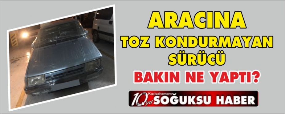 ARACINA TOZ KONDURMAMAK İÇİN BAKIN NE YAPTI