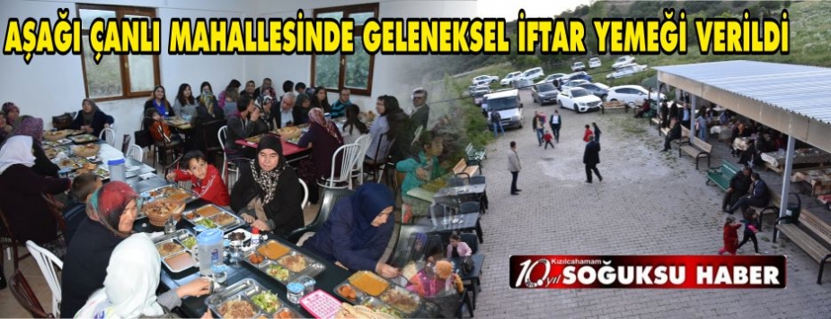 AŞAĞI ÇANLI MAHALLESİNDE GELENEKSEL İFTAR YEMEĞİ VERİLDİ