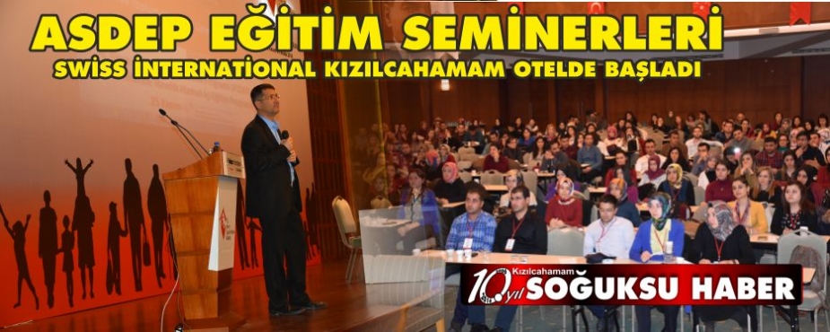 ASDEP EĞİTİM SEMİNERLERİ SWİSS İNTERNATİONAL KIZILCAHAMAM OTELDE BAŞLADI