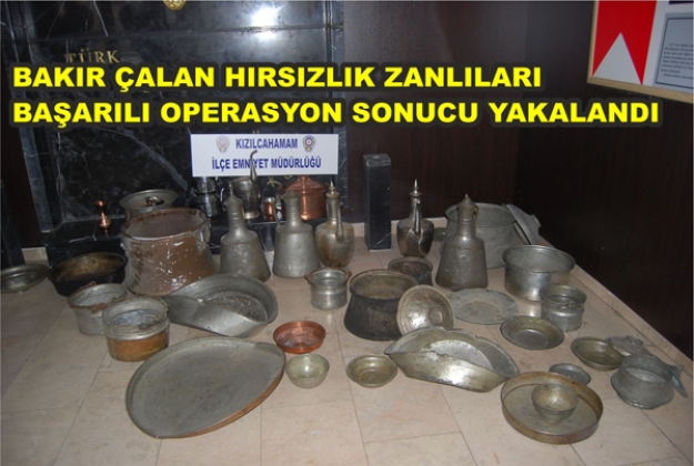 BAKIR ÇALAN HIRSIZLIK ZANLILARI BAŞARILI OPERASYON SONUCU YAKALANDI 