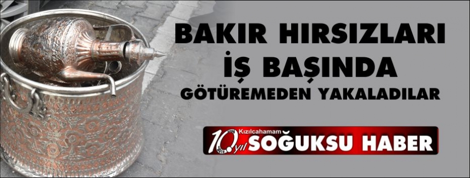  BAKIRLARI GÖTÜREMEDEN YAKALADILAR