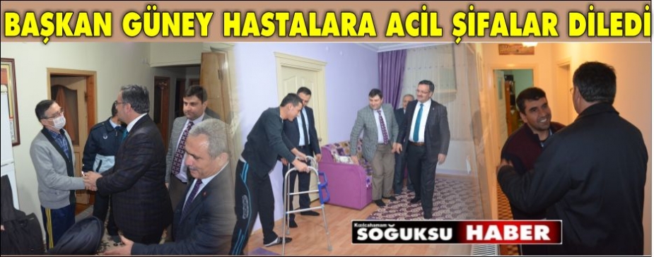 BAŞKAN GÜNEY BÜTÜN HASTALARA ACİL ŞİFALAR DİLEDİ