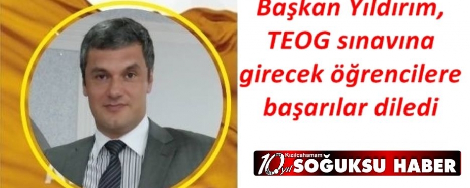 BAŞKAN SEFA YILDIRIM ÖĞRENCİLERE BAŞARILAR DİLEDİ