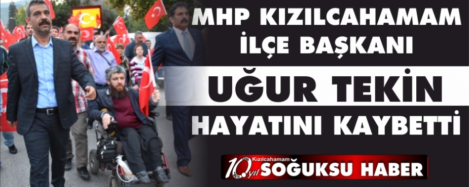 BAŞKAN UĞUR TEKİN'İ KAYBETTİK