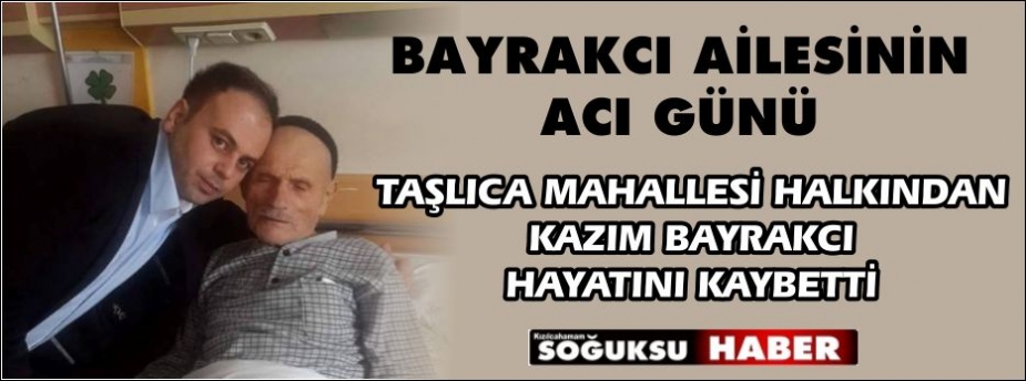 BAYRAKCI AİLESİNİN ACI GÜNÜ