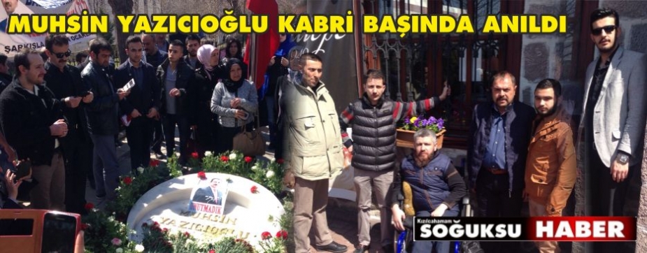 BBP KIZILCAHAMAM İLÇE TEŞKİLATI MUHSİN YAZICIOĞLU'NUN ANMA TÖRENİNE KATILDI