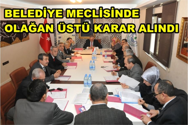 BELEDİYE MECLİSİ OLAĞANÜSTÜ TOPLANDI