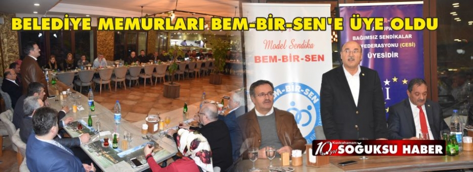 BELEDİYE MEMURLARI BEM-BİR-SEN'E ÜYE OLDU