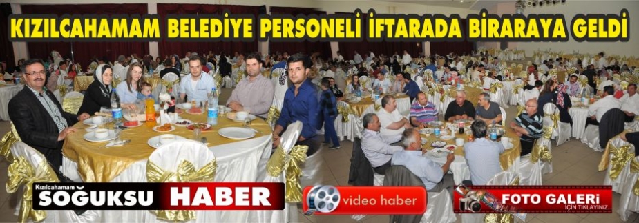 BELEDİYE PERSONELİ İFTARDA BİRARAYA GELDİ