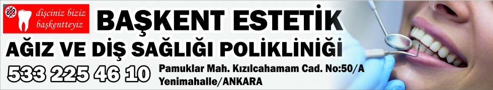 BAŞKENT ESTETİK AĞIZ VE DİŞ SAĞLIĞI POLİKLİNİĞİ