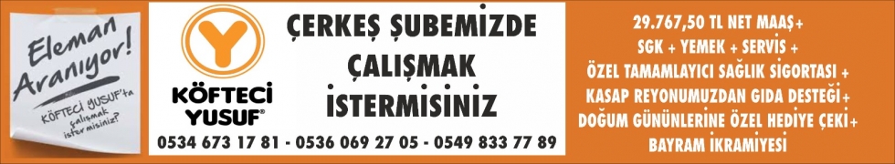 ÇERKEŞ KÖFTECİ YUSUF ŞUBEMİZDE ÇALIŞMAK İSTERMİSİNİZ